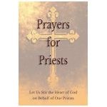Prayers for Priests: Let Us Stir the Heart of God on Behalf of Our Priests - Saints And Prelates Various