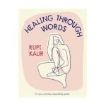 Healing Through Words - Rupi Kaur