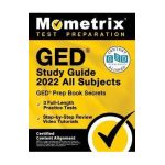 GED Study Guide 2022 All Subjects - GED Prep Book Secrets, 3 Full-Length Practice Tests, Step-by-Step Review Video Tutorials: [Certified Content Align - Matthew Bowling