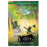 Mrs. Morris and the Pot of Gold - Traci Wilton
