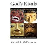 God's Rivals: Why Has God Allowed Different Religions? Insights from the Bible and the Early Church - Gerald R. Mcdermott