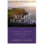 30 Life Principles, Revised and Updated: A Guide for Growing in Knowledge and Understanding of God - Charles F. Stanley