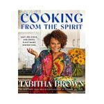 Cooking from the Spirit: Easy, Delicious, and Joyful Plant-Based Inspirations - Tabitha Brown