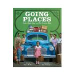 Going Places: Victor Hugo Green and His Glorious Book - Tonya Bolden