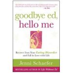 Goodbye Ed, Hello Me: Recover from Your Eating Disorder and
