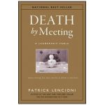 Death by Meeting - Patrick M Lencioni