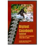 Bigfoot Casebook Updated: Sightings and Encounters from 1818 to 2004 - Janet Bord