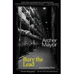 Bury the Lead - Archer Mayor