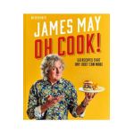 Oh Cook!: 60 Easy Recipes That Any Idiot Can Make - James May