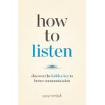 How to Listen: Discover the Hidden Key to Better Communication - Oscar Trimboli