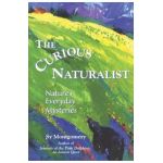 The Curious Naturalist: Nature's Everyday Mysteries - Sy Montgomery