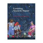 Fumbling Towards Repair: A Workbook for Community Accountability Facilitators - Mariame Kaba