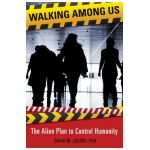 Walking Among Us: The Alien Plan to Control Humanity - David M. Jacobs Phd
