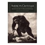 American Grotesque: The Life and Art of William Mortensen - William Mortensen