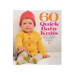 60 Quick Baby Knits: Blankets, Booties, Sweaters & More in Cascade 220(tm) Superwash - Sixth&spring Books