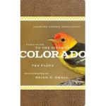 American Birding Association Field Guide to the Birds of Colorado - Ted Floyd