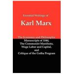 Essential Writings of Karl Marx: Economic and Philosophic Manuscripts, Communist Manifesto, Wage Labor and Capital, Critique of the Gotha Program - Karl Marx