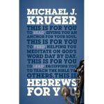 Hebrews for You: Giving You an Anchor for the Soul - Michael J. Kruger