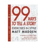 99 Ways to Tell a Story: Exercises in Style - Matt Madden