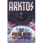 Arktos: The Polar Myth in Science, Symbolism & Nazi Survival - Joscelyn Godwin