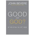 Good or God?: Why Good Without God Isn't Enough - John Bevere