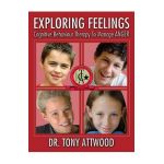 Exploring Feelings: Anger: Cognitive Behaviour Therapy to Manage Anger - Tony Attwood