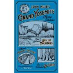John Muir's Grand Yosemite: Musings & Sketches - Mike Wurtz