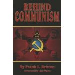 Behind Communism - Frank L. Britton