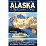 Alaska by Cruise Ship: The Complete Guide to Cruising Alaska - Anne Vipond
