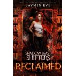 Reclaimed: Shadow Beast Shifters book 2 - Jaymin Eve