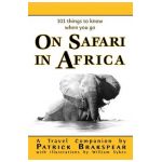 (101 things to know when you go) ON SAFARI IN AFRICA: Paperback Edition - Patrick Brakspear