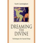 Dreaming the Divine: Techniques for Sacred Sleep - Scott Cunningham