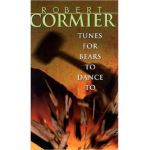 Tunes for Bears to Dance to - Robert Cormier