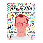 Art Is Life: The Life of Artist Keith Haring - Tami Lewis Brown