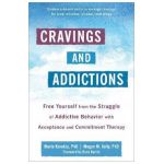 Cravings and Addictions: Free Yourself from the Struggle of Addictive Behavior with Acceptance and Commitment Therapy - Maria Karekla