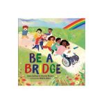 Be a Bridge - Irene Latham