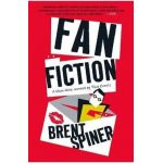 Fan Fiction: A Mem-Noir: Inspired by True Events - Brent Spiner