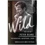 Wild: The Life of Peter Beard: Photographer, Adventurer, Lover - Graham Boynton