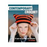 Contemporary Crochet: 35 Super-Easy Garments and Accessories - Liv Huffman