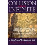 Collision with the Infinite: A Life Beyond the Personal Self - Suzanne Segal