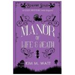 A Manor of Life & Death: A Cozy Mystery (With Dragons) - Kim M. Watt