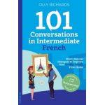 101 Conversations in Intermediate French - Olly Richards