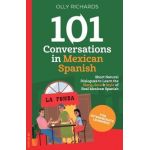 101 Conversations in Mexican Spanish - Olly Richards