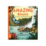 Amazing Rivers: 100+ Waterways That Will Boggle Your Mind - Julie Vosburgh Agnone