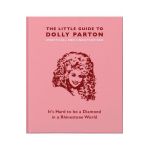 The Little Guide to Dolly Parton: It's Hard to Be a Diamond in a Rhinestone World - Hippo! Orange