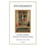Atonement: Soundings in Biblical, Trinitarian, and Spiritual Theology - Margaret M. Turek