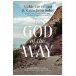 The God of the Way: A Journey Into the Stories, People, and Faith That Changed the World Forever - Kathie Lee Gifford