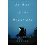 By Way of the Moonlight - Elizabeth Musser