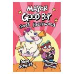 Mayor Good Boy Goes Hollywood: (A Graphic Novel) - Dave Scheidt