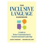 The Inclusive Language Handbook: A Guide to Better Communication and Transformational Leadership - Jackie Ferguson